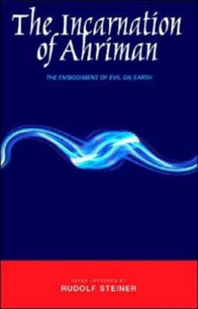 The Incarnation of Ahriman : The Embodiment of Evil on Earth, Paperback Book The Incarnation of Ahriman : The Embodiment of Evil on Earth, Paperback Book