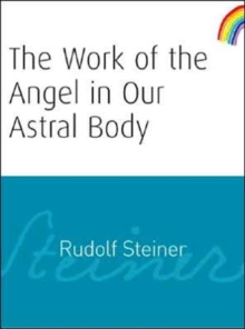 The Work of the Angel in Our Astral Body, Paperback Book The Work of the Angel in Our Astral Body, Paperback Book