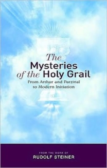 The Mysteries of the Holy Grail : from Arthur and Parzival to Modern Initiation, Paperback Book The Mysteries of the Holy Grail : from Arthur and Parzival to Modern Initiation, Paperback Book