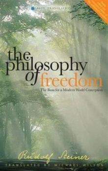 The Philosophy of Freedom : The Basis for a Modern World Conception, Paperback Book The Philosophy of Freedom : The Basis for a Modern World Conception, Paperback Book