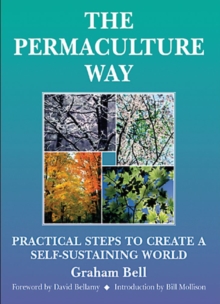 The Permaculture Way : Practical Steps to Create a Self-Sustaining World, Paperback Book The Permaculture Way : Practical Steps to Create a Self-Sustaining World, Paperback Book