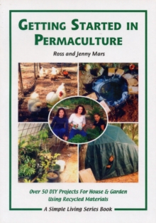Getting Started in Permaculture : 54 Projects for Home and Garden, Paperback Getting Started in Permaculture : 54 Projects for Home and Garden, Paperback