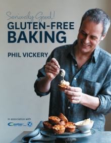 Seriously Good! Gluten-free Baking : In Association with Coeliac UK, Hardback Seriously Good! Gluten-free Baking : In Association with Coeliac UK, Hardback