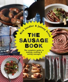 The Sausage Book : The Complete Guide to Making, Cooking and Eating Sausages, Paperback Book The Sausage Book : The Complete Guide to Making, Cooking and Eating Sausages, Paperback Book