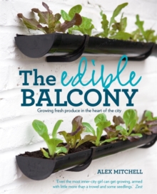 The Edible Balcony, Paperback Book The Edible Balcony, Paperback Book