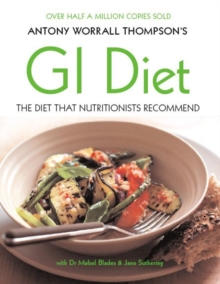 Antony Worrall Thompson's GI Diet : The Diet That Nutritionists Recommend, Paperback Antony Worrall Thompson's GI Diet : The Diet That Nutritionists Recommend, Paperback