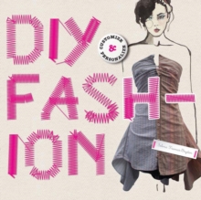 DIY Fashion : Customize and Personalize, Paperback DIY Fashion : Customize and Personalize, Paperback