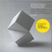 Structural Packaging : Design Your Own Boxes and 3D Forms, Paperback Structural Packaging : Design Your Own Boxes and 3D Forms, Paperback