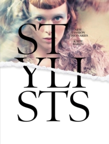 Stylists : New Fashion Visionaries, Hardback Stylists : New Fashion Visionaries, Hardback