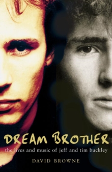 Dream Brother : The Lives and Music of Jeff and Tim Buckley, Paperback Book Dream Brother : The Lives and Music of Jeff and Tim Buckley, Paperback Book