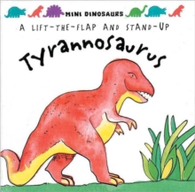 Tyrannosaurus : Mini Dinosaurs: Flaps and Stand-up Dinosaur, Hardback Tyrannosaurus : Mini Dinosaurs: Flaps and Stand-up Dinosaur, Hardback