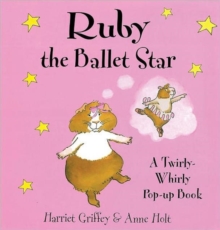 Ruby the Ballet Star : A Twirly-whirly Pop-up Book, Hardback Book Ruby the Ballet Star : A Twirly-whirly Pop-up Book, Hardback Book