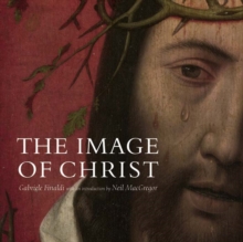 The Image of Christ : Catalogue of the Exhibition "Seeing Salvation", Paperback The Image of Christ : Catalogue of the Exhibition "Seeing Salvation", Paperback