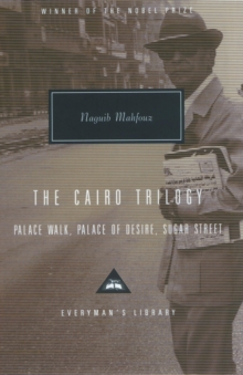 The Cairo Trilogy : Palace Walk, Palace of Desire, Sugar Street, Hardback Book The Cairo Trilogy : Palace Walk, Palace of Desire, Sugar Street, Hardback Book