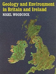 Geology and Environment in Britain and Ireland, Paperback Book Geology and Environment in Britain and Ireland, Paperback Book