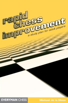 Rapid Chess Improvement : A Study Plan for Adult Players, Paperback Rapid Chess Improvement : A Study Plan for Adult Players, Paperback