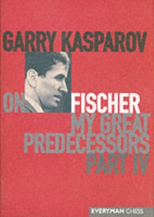 Garry Kasparov on My Great Predecessors : Pt. 4, Hardback Book Garry Kasparov on My Great Predecessors : Pt. 4, Hardback Book
