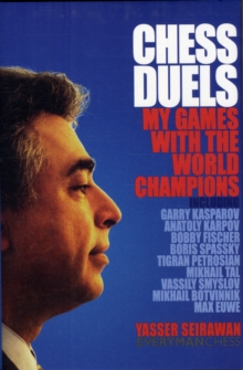 Chess Duels : My Games with the World Champions, Hardback Book Chess Duels : My Games with the World Champions, Hardback Book