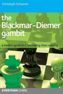 The Blackmar-Diemer Gambit : A Modern Guide to a Fascinating Chess Opening, Paperback Book The Blackmar-Diemer Gambit : A Modern Guide to a Fascinating Chess Opening, Paperback Book