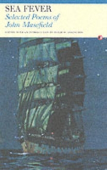 Sea-Fever : Selected Poems of John Masefield, Paperback Sea-Fever : Selected Poems of John Masefield, Paperback