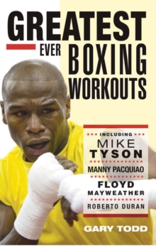 The Greatest Ever Boxing Workouts, Paperback The Greatest Ever Boxing Workouts, Paperback