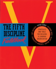 The Fifth Discipline Fieldbook : Strategies for Building a Learning Organization, Paperback Book The Fifth Discipline Fieldbook : Strategies for Building a Learning Organization, Paperback Book