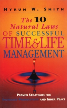 10 Natural Laws of Successful Time and Life Management : Proven Strategies for Increased Productivity and Inner Peace, Paperback Book 10 Natural Laws of Successful Time and Life Management : Proven Strategies for Increased Productivity and Inner Peace, Paperback Book