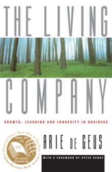 The Living Company : Growth Learning and Longevity in Business, Paperback The Living Company : Growth Learning and Longevity in Business, Paperback