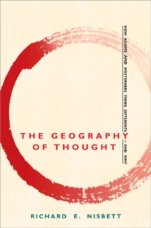 Geography of Thought : How Asians and Westerners Think Differently - and Why, Paperback Book Geography of Thought : How Asians and Westerners Think Differently - and Why, Paperback Book