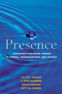 Presence : Exploring Profound Change in People, Organizations and Society, Paperback Book Presence : Exploring Profound Change in People, Organizations and Society, Paperback Book