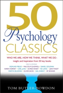 50 Psychology Classics : Who We are, How We Think, What We Do, Paperback 50 Psychology Classics : Who We are, How We Think, What We Do, Paperback