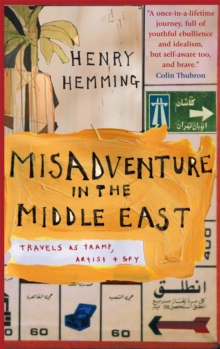 Misadventure in the Middle East : Travels as a Tramp, Artist and Spy, Paperback Book Misadventure in the Middle East : Travels as a Tramp, Artist and Spy, Paperback Book