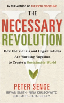 The Necessary Revolution : How Individuals & Organizations are Working Together to Create a Sustainable World, Paperback Book The Necessary Revolution : How Individuals & Organizations are Working Together to Create a Sustainable World, Paperback Book