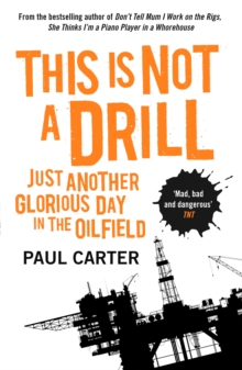 This is Not a Drill : Just Another Glorious Day in the Oilfield, Paperback Book This is Not a Drill : Just Another Glorious Day in the Oilfield, Paperback Book