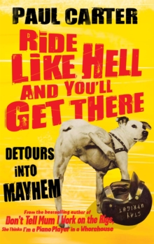 Ride Like Hell and You'll Get There : Detours into Mayhem, Paperback Book Ride Like Hell and You'll Get There : Detours into Mayhem, Paperback Book