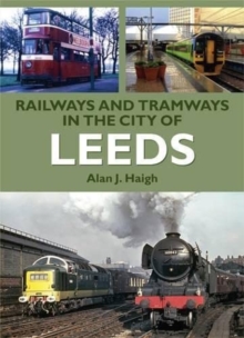 Railways and Tramways in the City of Leeds, Paperback Railways and Tramways in the City of Leeds, Paperback