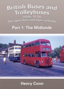 British Buses and Trolleybuses 1950s-1970s : The Operators and Their Vehicles The Midlands 1, Paperback Book British Buses and Trolleybuses 1950s-1970s : The Operators and Their Vehicles The Midlands 1, Paperback Book