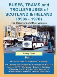 Buses, Trams and Trolleybuses of Scotland & Ireland 1950s-1970s : The Oerators and Their Vehicles, Paperback Book Buses, Trams and Trolleybuses of Scotland & Ireland 1950s-1970s : The Oerators and Their Vehicles, Paperback Book