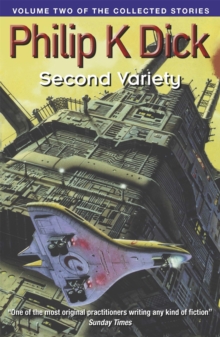 Second Variety : Volume Two of the Collected Stories, Paperback Second Variety : Volume Two of the Collected Stories, Paperback