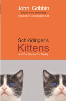 Schrodinger's Kittens : and the Search for Reality, Paperback Schrodinger's Kittens : and the Search for Reality, Paperback