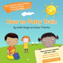 How to potty train : The ultimate potty training resource book in 5 easy steps, Paperback How to potty train : The ultimate potty training resource book in 5 easy steps, Paperback