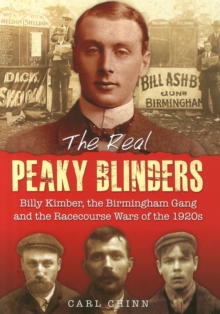 The Real Peaky Blinders : Billy Kimber, the Birmingham Gang and the Racecourse Wars of the 1920s, Paperback Book The Real Peaky Blinders : Billy Kimber, the Birmingham Gang and the Racecourse Wars of the 1920s, Paperback Book
