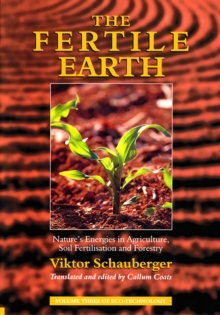 The Fertile Earth : Nature's Energies in Agriculture, Soil Fertilisation and Forestry, Paperback Book The Fertile Earth : Nature's Energies in Agriculture, Soil Fertilisation and Forestry, Paperback Book