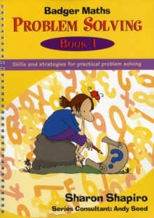 Badger Maths Problem Solving : Skills and Strategies for Practical Problem Solving Bk.1, Spiral bound Book Badger Maths Problem Solving : Skills and Strategies for Practical Problem Solving Bk.1, Spiral bound Book