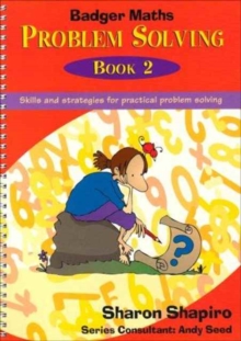 Badger Maths Problem Solving : Skills and Strategies for Practical Problem Solving Bk.2, Spiral bound Book Badger Maths Problem Solving : Skills and Strategies for Practical Problem Solving Bk.2, Spiral bound Book