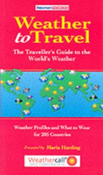 Weather to Travel : The Traveller's Guide to the World's Weather, Paperback Weather to Travel : The Traveller's Guide to the World's Weather, Paperback