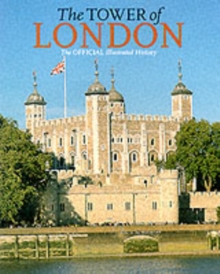 The Tower of London : The Official Illustrated Guide, Paperback Book The Tower of London : The Official Illustrated Guide, Paperback Book