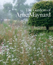 The Gardens of Arne Maynard, Hardback Book The Gardens of Arne Maynard, Hardback Book