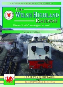 The Welsh Highland Railway : Ain't No Stopping Us Now! v. 3, Paperback Book The Welsh Highland Railway : Ain't No Stopping Us Now! v. 3, Paperback Book