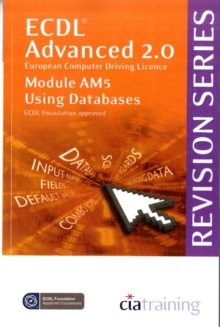 ECDL Advanced Syllabus 2.0 Revision Series Module AM5 Database : Module AM5, Spiral bound Book ECDL Advanced Syllabus 2.0 Revision Series Module AM5 Database : Module AM5, Spiral bound Book